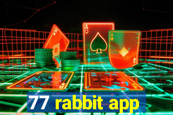 77 rabbit app